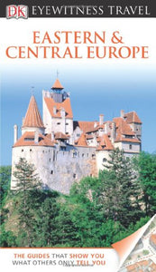 DK Eyewitness Travel Guide: Eastern and Central Europe 