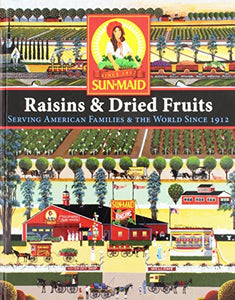 Sun-Maid Raisins & Dried Fruits: Serving American Families & The World Since 1912 