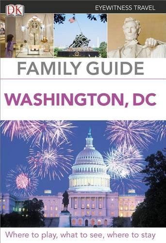 DK Eyewitness Travel Family Guide: Washington, D.C.