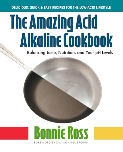 The Amazing Acid Alkaline Cookbook