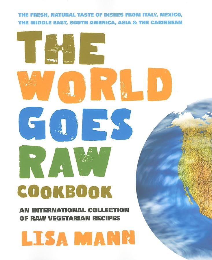 The World Goes Raw Cookbook