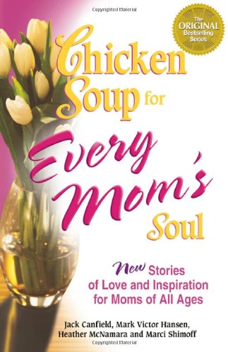 Chicken Soup for Every Mom's Soul