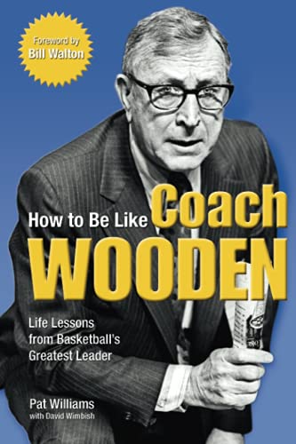 How to Be Like Coach Wooden