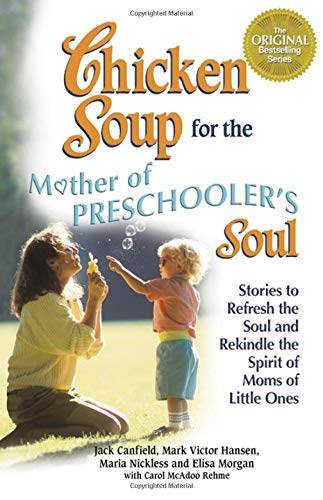 Chicken Soup for the Mother of Preschoolers Soul