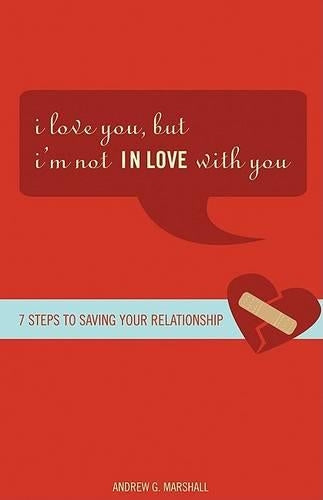 I Love You, But I'm Not in Love with You