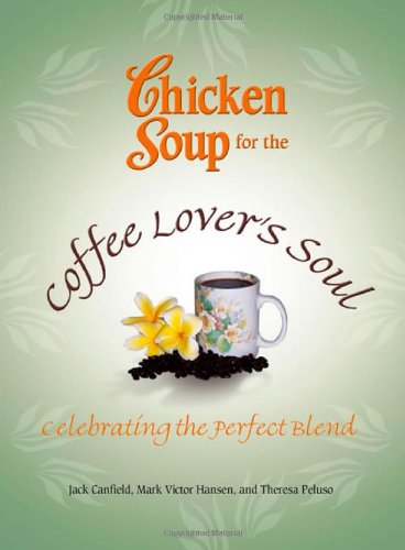 Chicken Soup for the Coffee Lover's Soul