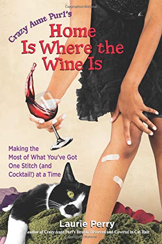 Crazy Aunt Purl's Home is Where the Wine is
