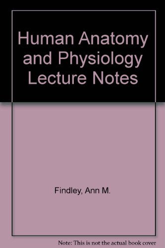 Lecture Notes for Human Anatomy and Physiology