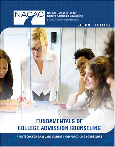 FUNDAMENTALS OF COLLEGE ADMISSION COUNSELING: A TEXTBOOK FOR GRADUATE STUDENTS AND PRACTICING COUNSELORS