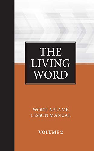 The Living Word: Word Aflame Lesson Manual, Volume 2