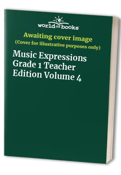 Music Expressions Grade 1 Teacher Edition Volume 4