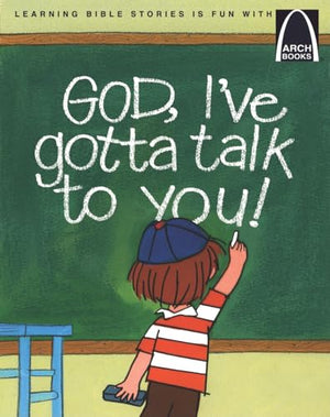 God, I've Gotta Talk to You! - Arch Books