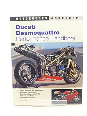 Ducati Desmoquattro Performance Handbook