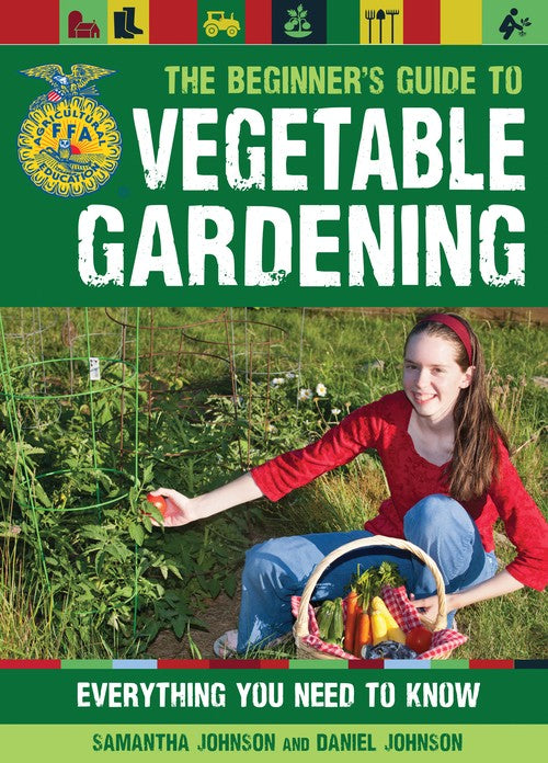 The Beginner's Guide to Vegetable Gardening