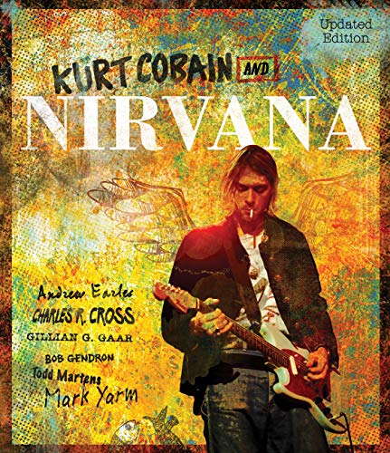 Kurt Cobain and Nirvana - Updated Edition