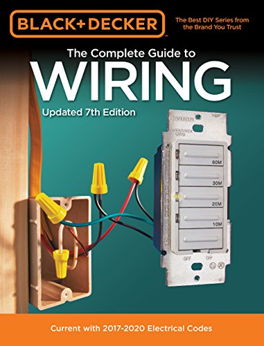 Black & Decker The Complete Guide to Wiring, Updated 7th Edition