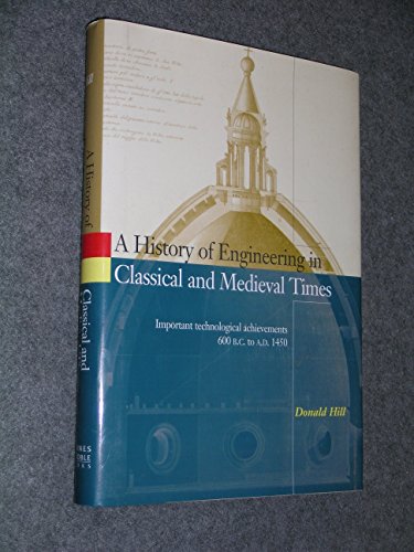 A History of Engineering in Classical and Medieval Times Important Technological Achievements  BC to AD