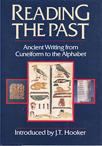 Reading the Past: Ancient Writing From Cuneiform to the Alphabet