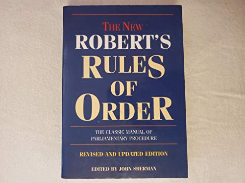 THE New Robert's Rule of Order the Classic Manual of Parliamentary Procedure (revised and updated edition)