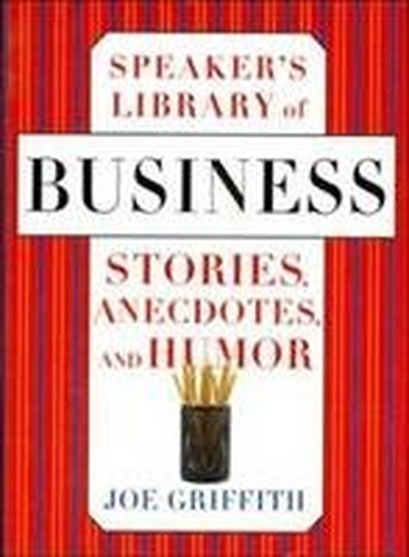 Speaker's Library of Business Stories, Anecdotes, and Humor