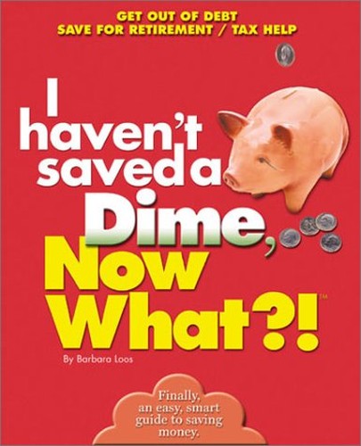 I Haven't Saved a Dime, Now What?!