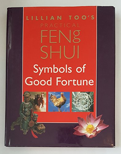 Lillian Too's Practical Feng Shui : Symbols of Good Fortune