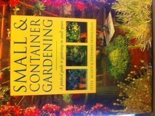 Small  Container Gardening A Practical Guide to Gardening in Small Places