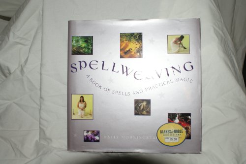 Spellweaving: A book of spells and practical magic