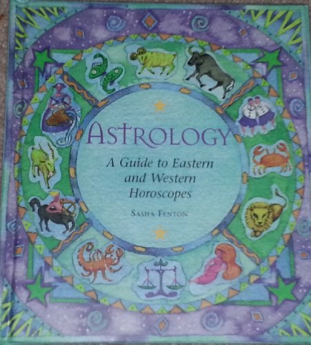 Astrology A Guide to Eastern and Western Horoscopes