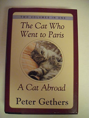 The Cat Who Went To Paris & A Cat Abroad: Two Volumes In One