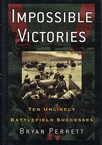 Impossible Victories: Ten Unlikely Battlefield Successes