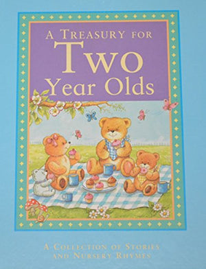 A Treasury for TWO Year Olds (A Collection of Stories and Nursery Rhymes) Edition: Reprint