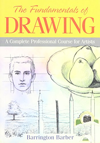 The Fundamentals of Drawing: A Complete Professional Course for Artists