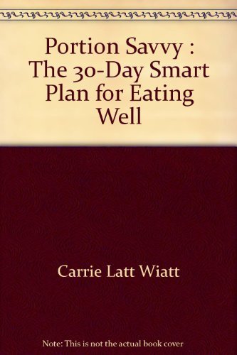 Portion Savvy : The 30-Day Smart Plan for Eating Well