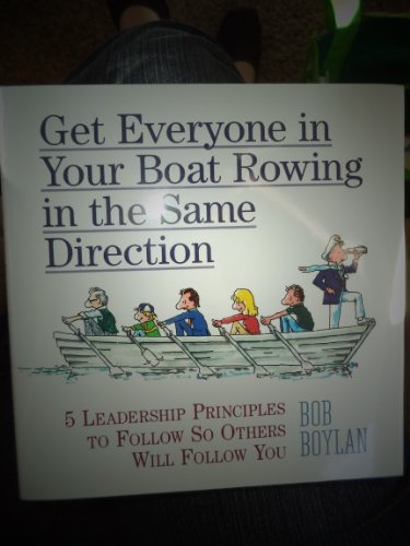 Get Everyone in Your Boat Rowing in the Same Direction Edition: First