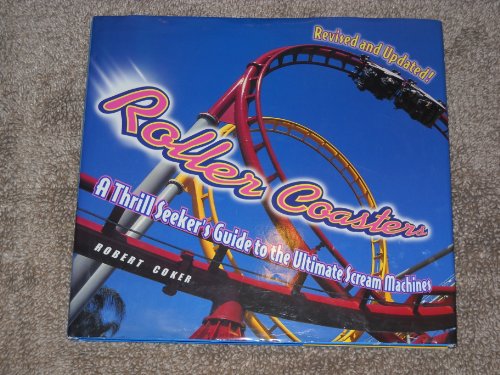 Roller Coasters: A Thrill Seeker's Guide to the Ultimate Scream Machines