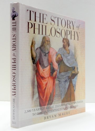 The Story of Philosophy: 2,500 Years of Great Thinkers from Socrates to the Existentialists and Beyond
