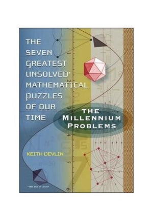 The Seven Greatest Unsolved Mathematical Puzzles of Our Time Edition: First