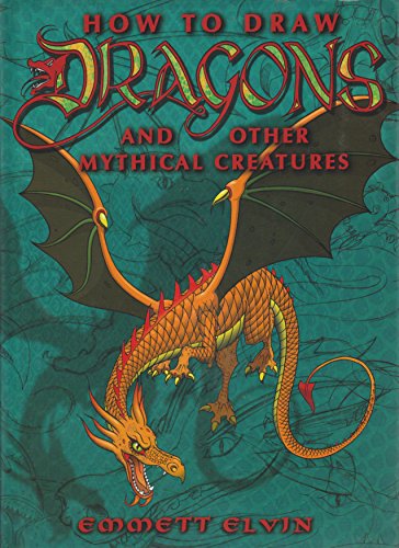 How To Draw Dragons and Other Mythical Creatures