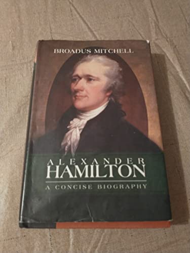 Alexander Hamilton A Concise Biography