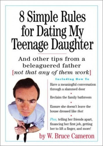8 Simple Rules for Dating My Teenage Daughter
