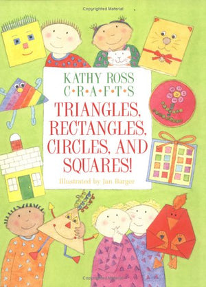 Kathy Ross Crafts Triangles, Rectangles, Circles