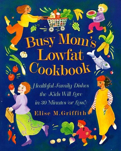 Busy Mom's Lowfat Cookbook