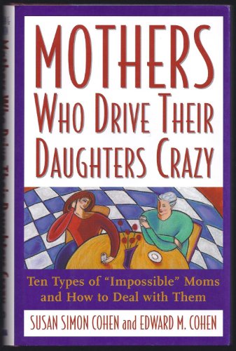 Mothers Who Drive Their Daughters Crazy