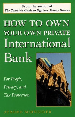 How to Own Your Own Private International Bank