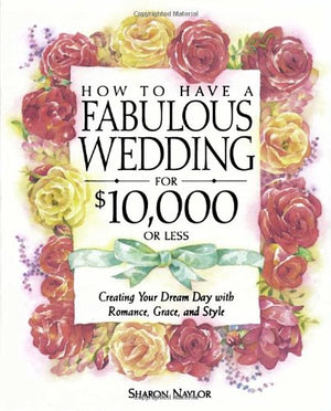 How to Have Fabulous $10k Wedding