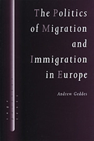 The Politics of Migration and Immigration in Europe