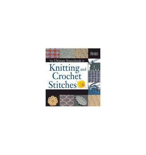 The Ultimate Sourcebook of Knitting and Crochet Stitches