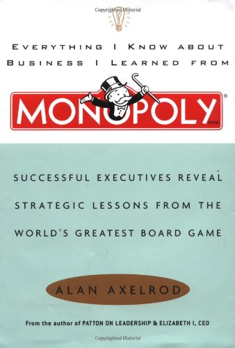 Everything I Know About Business I Learned from Monopoly