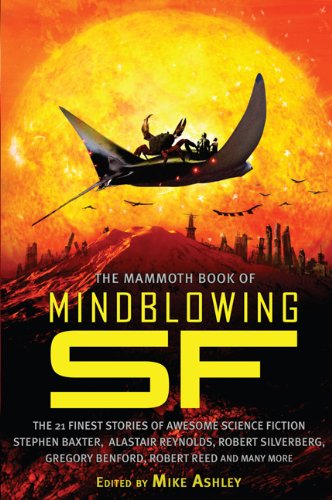 The Mammoth Book of Mind-Blowing Science Fiction